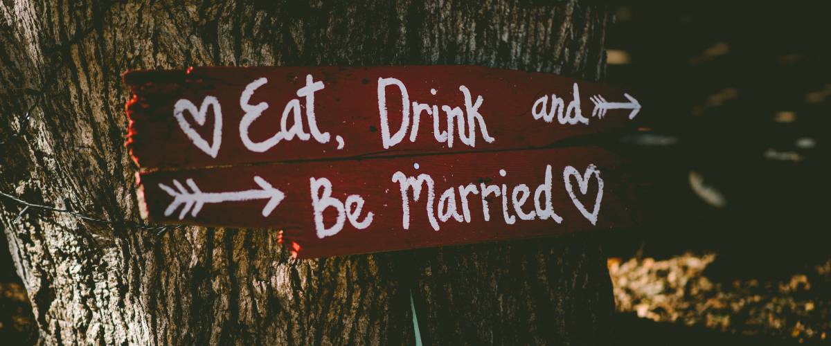 Eat, drink and be married sign