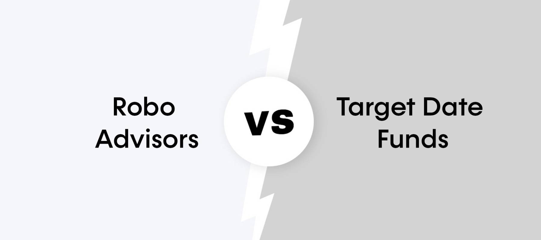 taxt on white and grey backgrounds showing robo advisors vs. target date funds